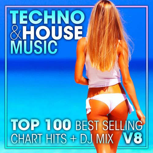 Techno And House Music Top 100 Best Selling Chart Hits Dj Mix V8 Album By Dj Acid Hard House