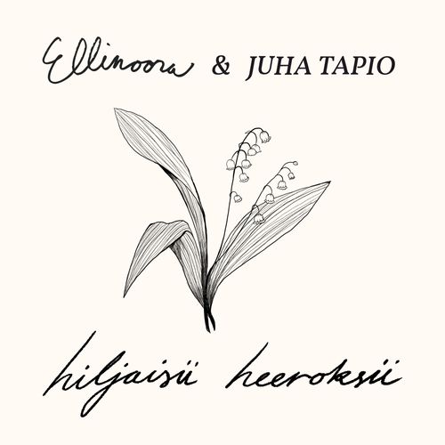 Hiljaisii heeroksii | Single by Juha Tapio and Ellinoora | Jaxsta - Overview