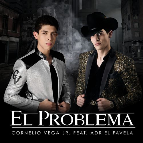 El Problema (feat. Adriel Favela) | Single by Cornelio Vega y Su Dinastia |  Jaxsta - Overview